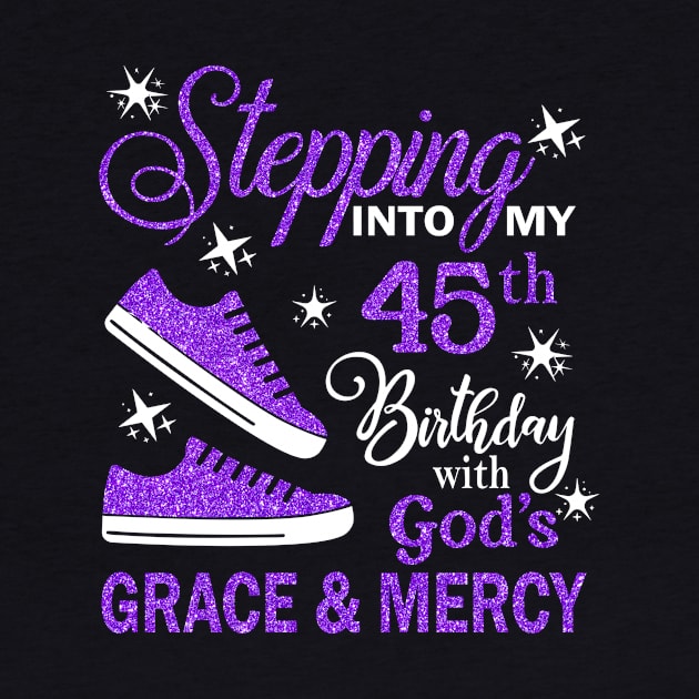 Stepping Into My 45th Birthday With God's Grace & Mercy Bday by MaxACarter